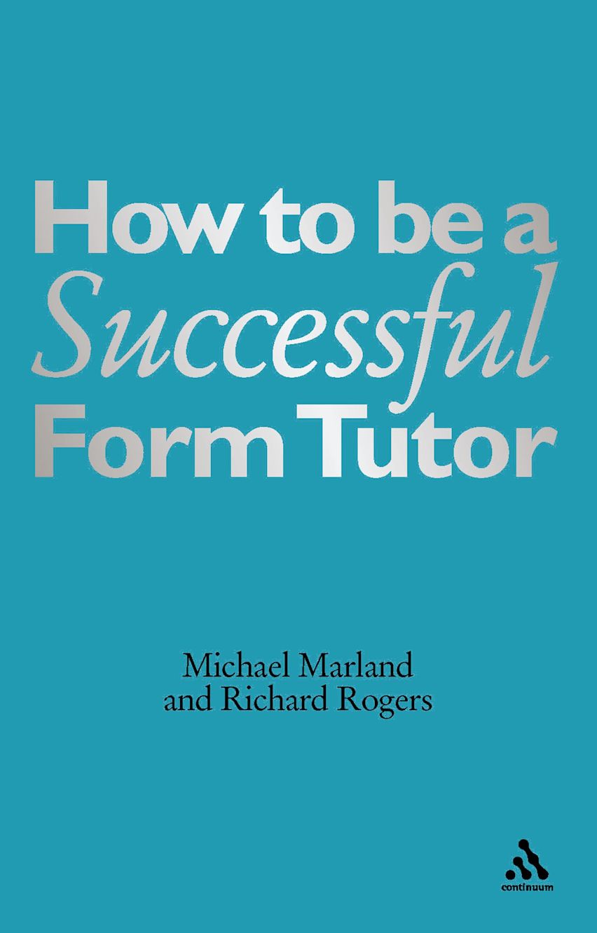 How To Be a Successful Form Tutor: : Michael Marland CBE: Continuum ...