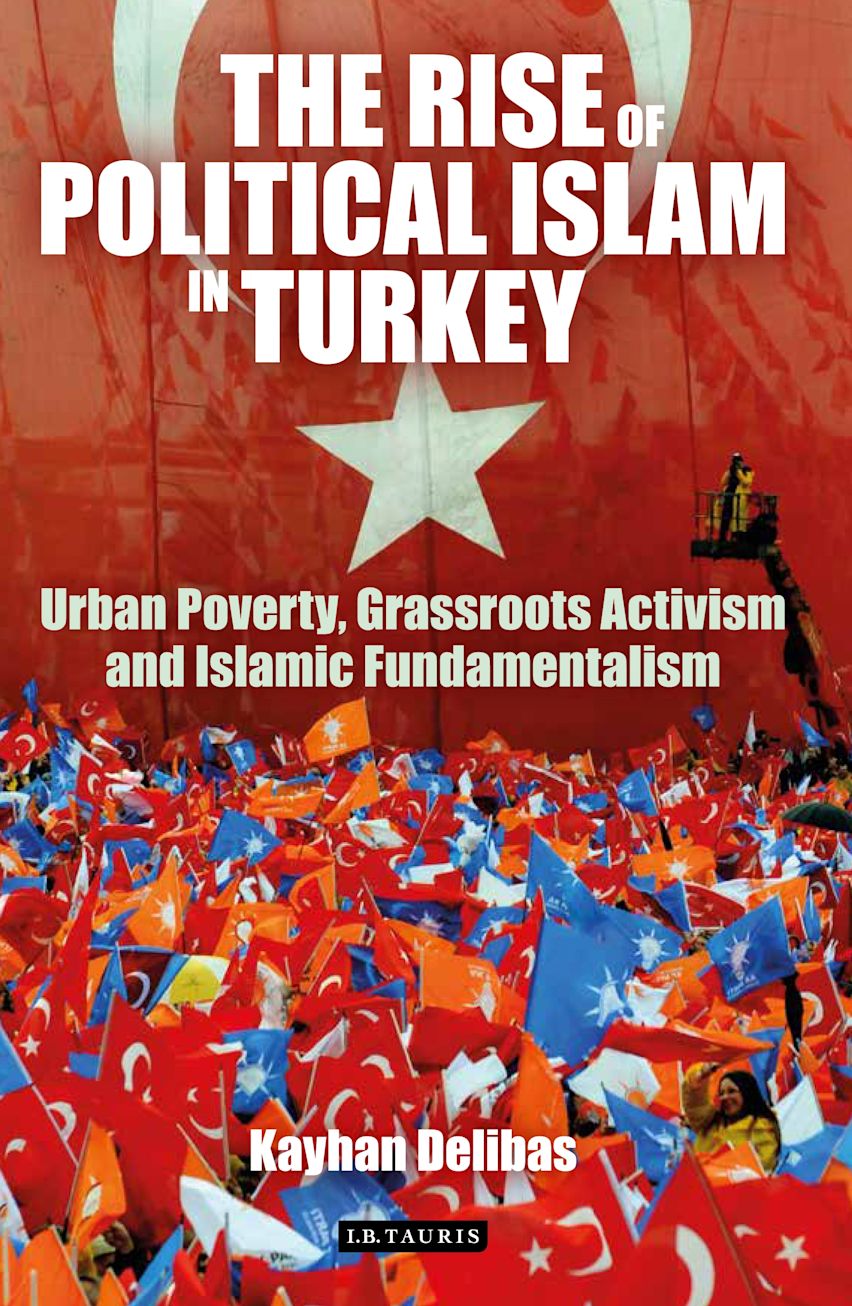 The Rise of Political Islam in Turkey: Urban Poverty, Grassroots ...