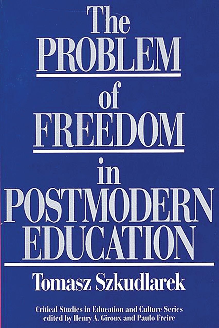 The Problem of Freedom in Postmodern Education cover