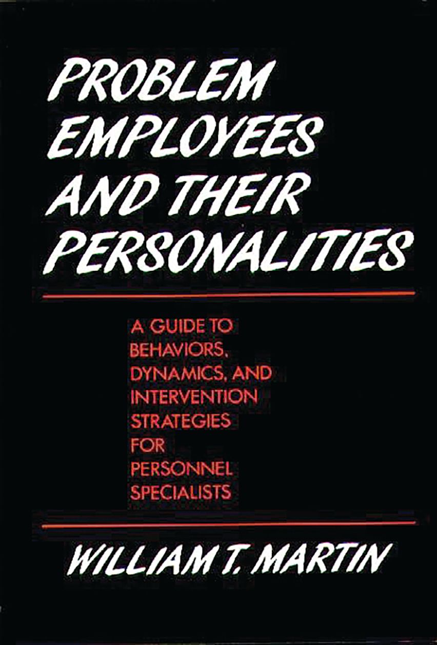 Personal Management Problem Problem Employees and Their Personalities: A Guide to Behaviors ...