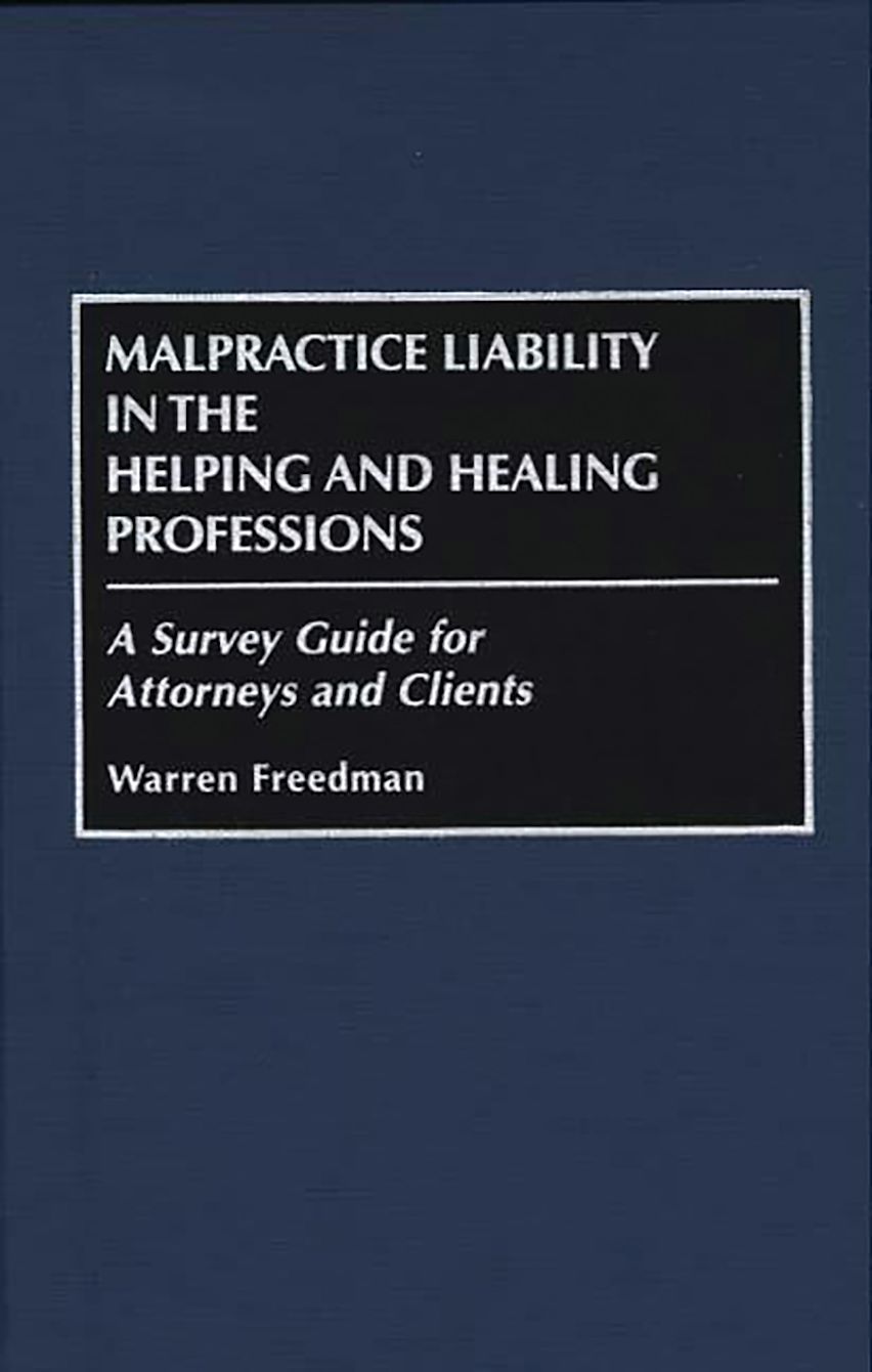 Malpractice Liability in the Helping and Healing Professions cover