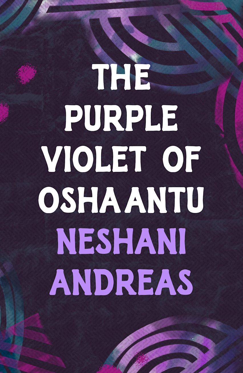 The Purple Violet of Oshaantu: : Neshani Andreas: Apollo - Bloomsbury