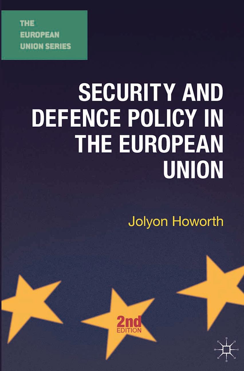 Security and Defence Policy in the European Union: : The European Union ...