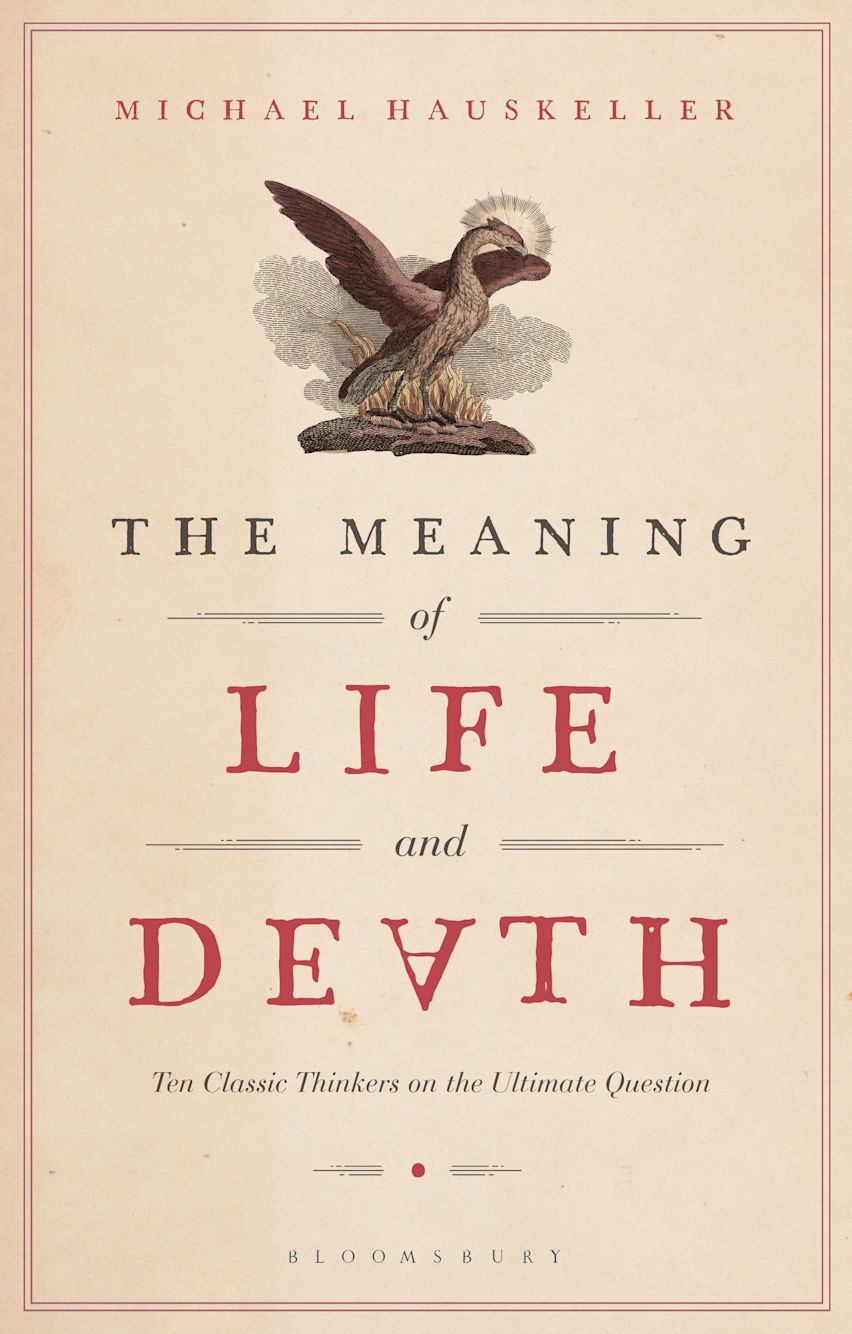The Meaning of Life and Death: Ten Classic Thinkers on the Ultimate ...