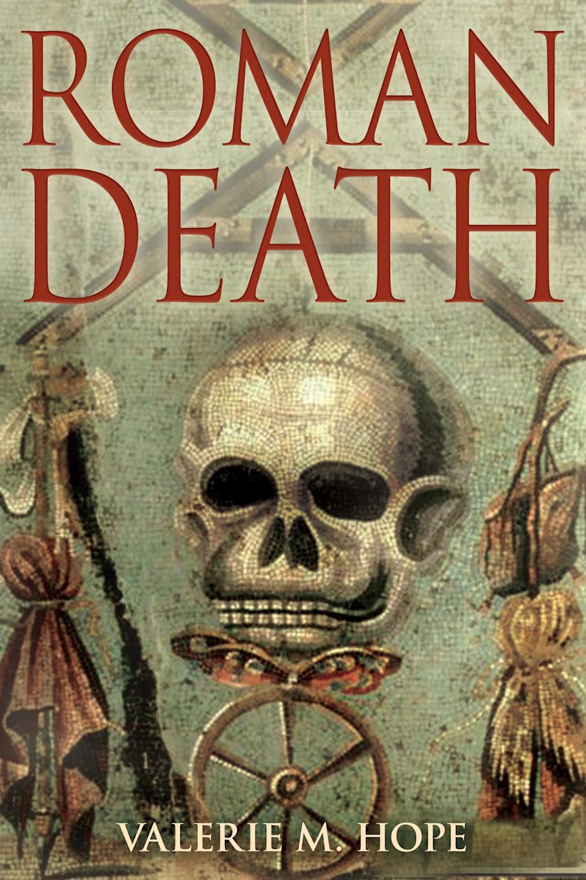 Roman Death: The Dying and the Dead in Ancient Rome: Valerie