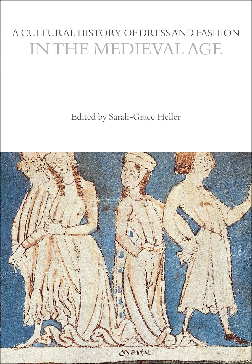 a cultural history of dress and fashion A Cultural History of Dress and Fashion in the Medieval Age: : The Cultural  Histories Series Sarah-Grace Heller Bloomsbury Academic