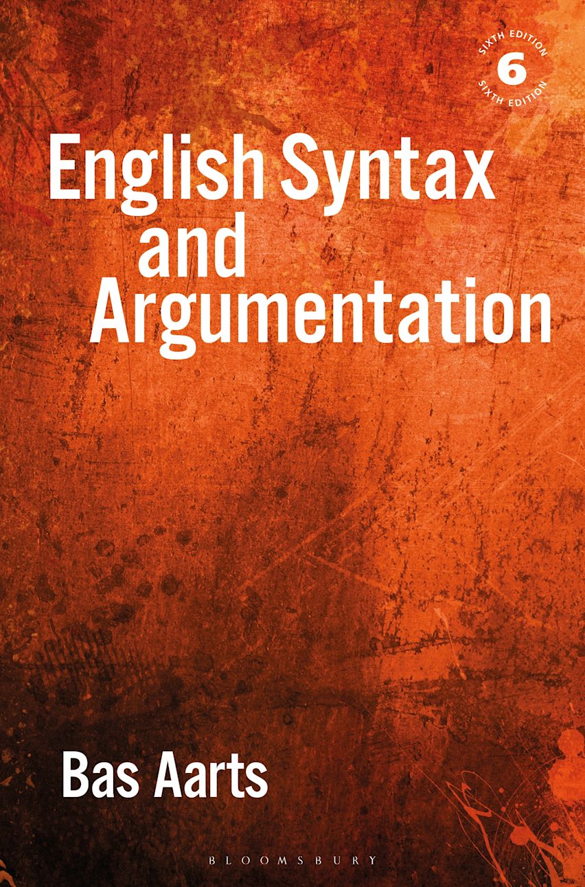 English Syntax and Argumentation: : Bas Aarts: Bloomsbury English Syntax and Argumentation: : Bas Aarts: Bloomsbury