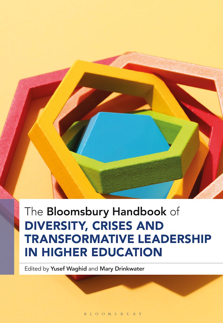 The Bloomsbury Handbook of Diversity, Crises and Transformative Leadership in Higher Education: : Bloomsbury Handbooks Mary Drinkwater Bloomsbury Academic The Bloomsbury Handbook of Diversity, Crises and Transformative Leadership in Higher Education: : Bloomsbury Handbooks Mary Drinkwater Bloomsbury Academic