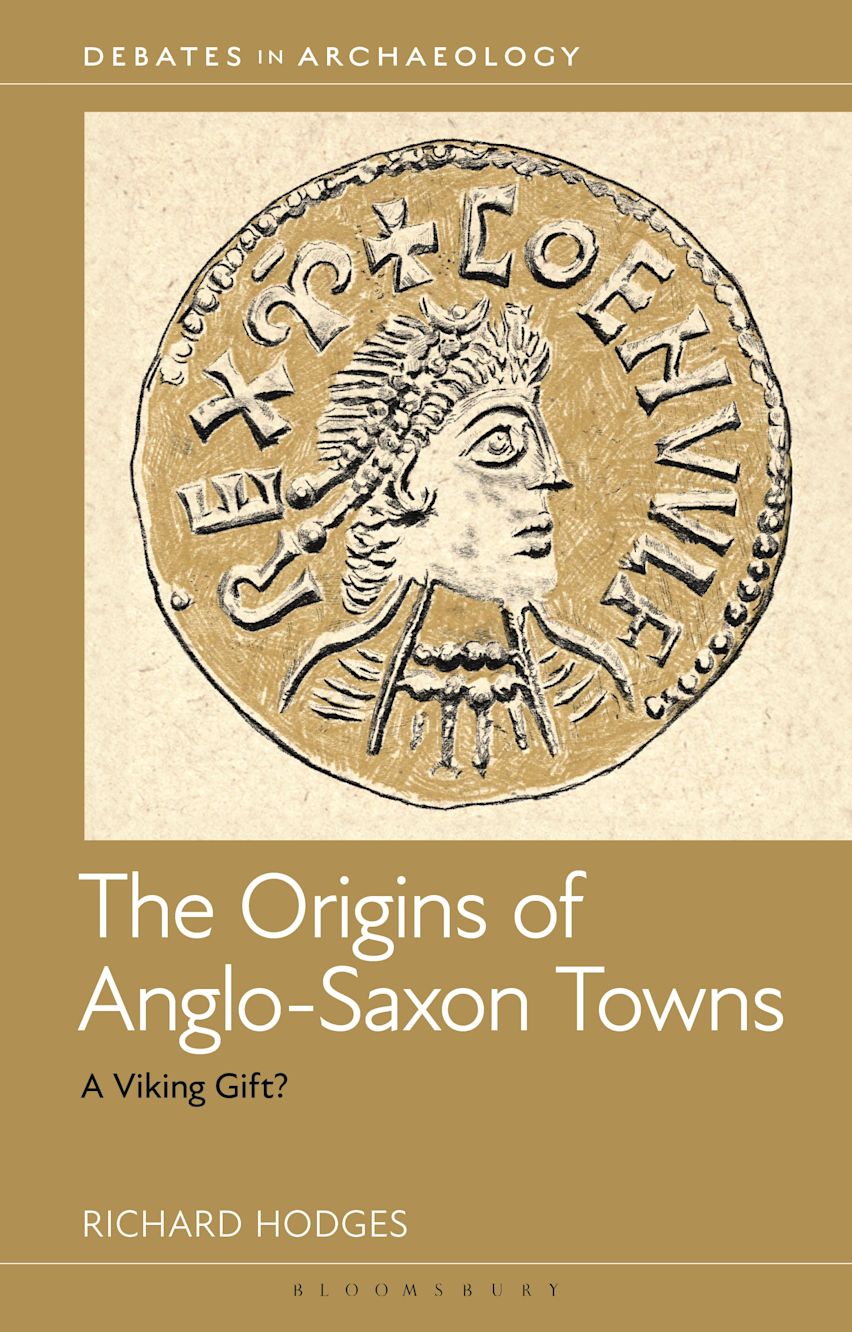 The Origins of Anglo-Saxon Towns: A Viking Gift?: Debates in