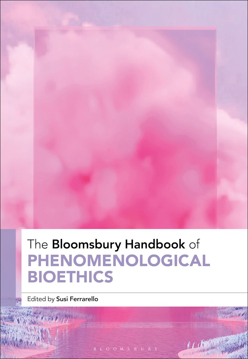 The Bloomsbury Handbook of Phenomenological Bioethics cover
