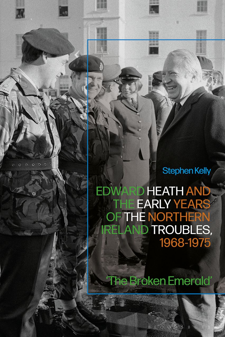 Edward Heath and the Early Years of the Northern Ireland Troubles, 1968-1975 cover
