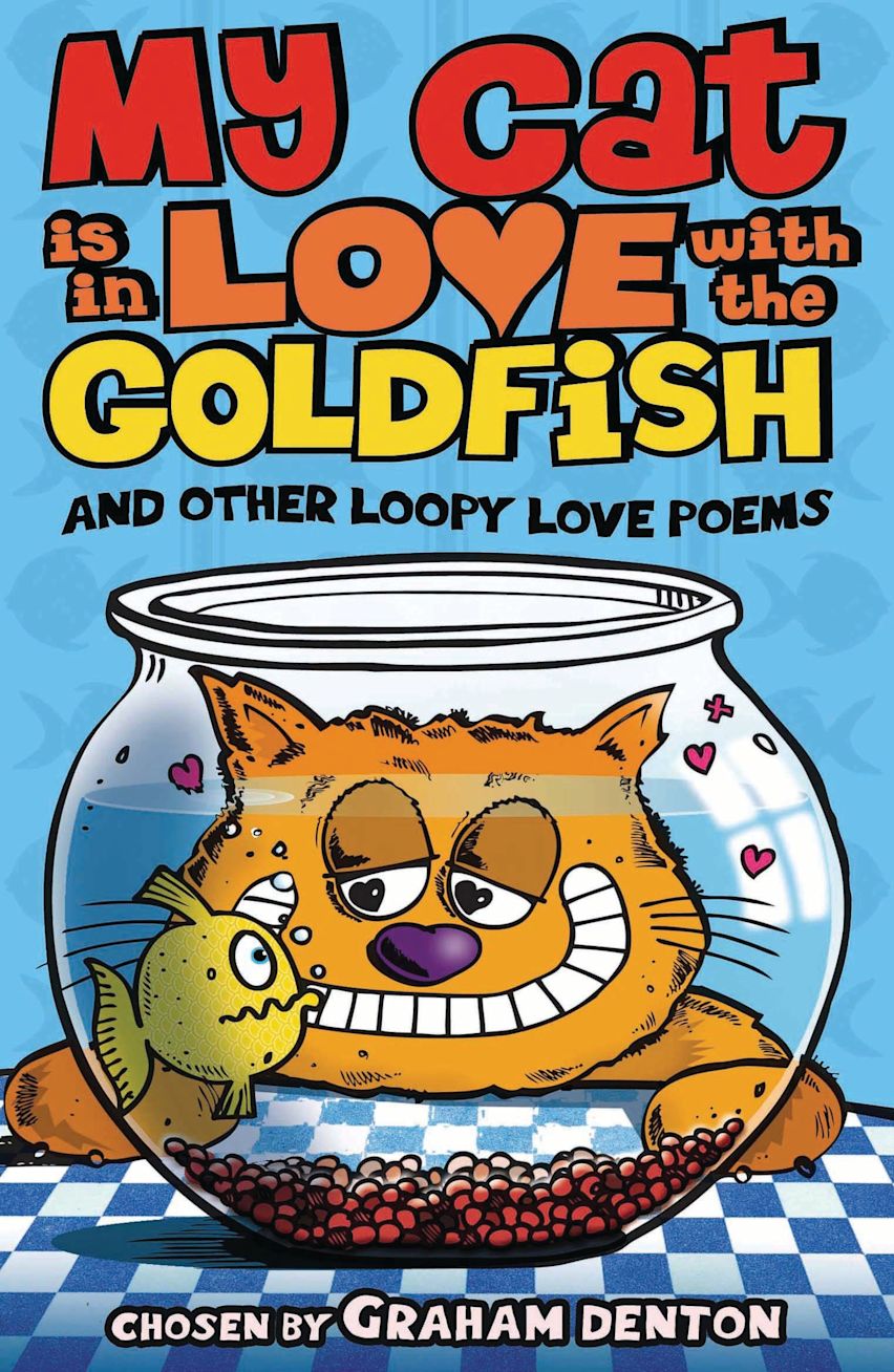 My Cat is in Love with the Goldfish and other loopy love poems cover