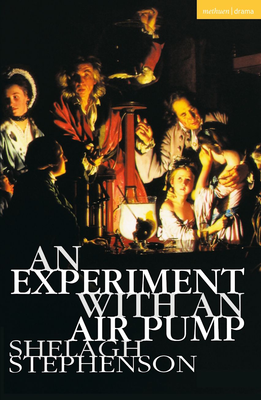 An Experiment With An Air Pump Modern Plays Shelagh Stephenson 