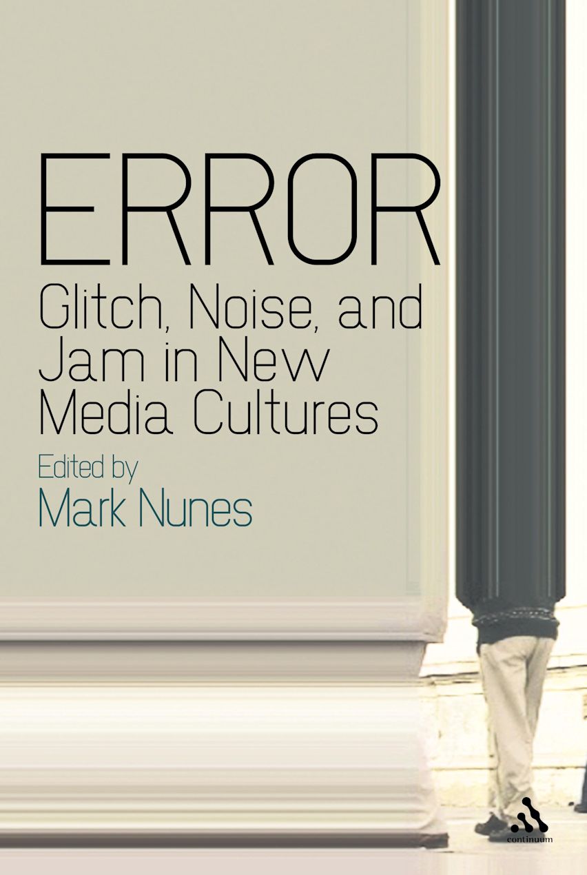 Error: Glitch, Noise, and Jam in New Media Cultures cover