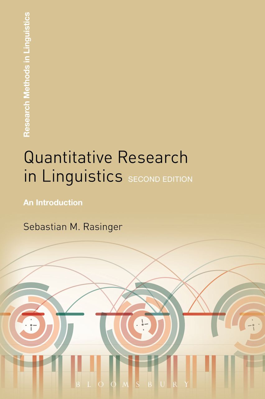 Quantitative Research in Linguistics: An Introduction: Research Methods in Linguistics Sebastian M. Rasinger Bloomsbury Academic Quantitative Research in Linguistics: An Introduction: Research Methods in Linguistics Sebastian M. Rasinger Bloomsbury Academic
