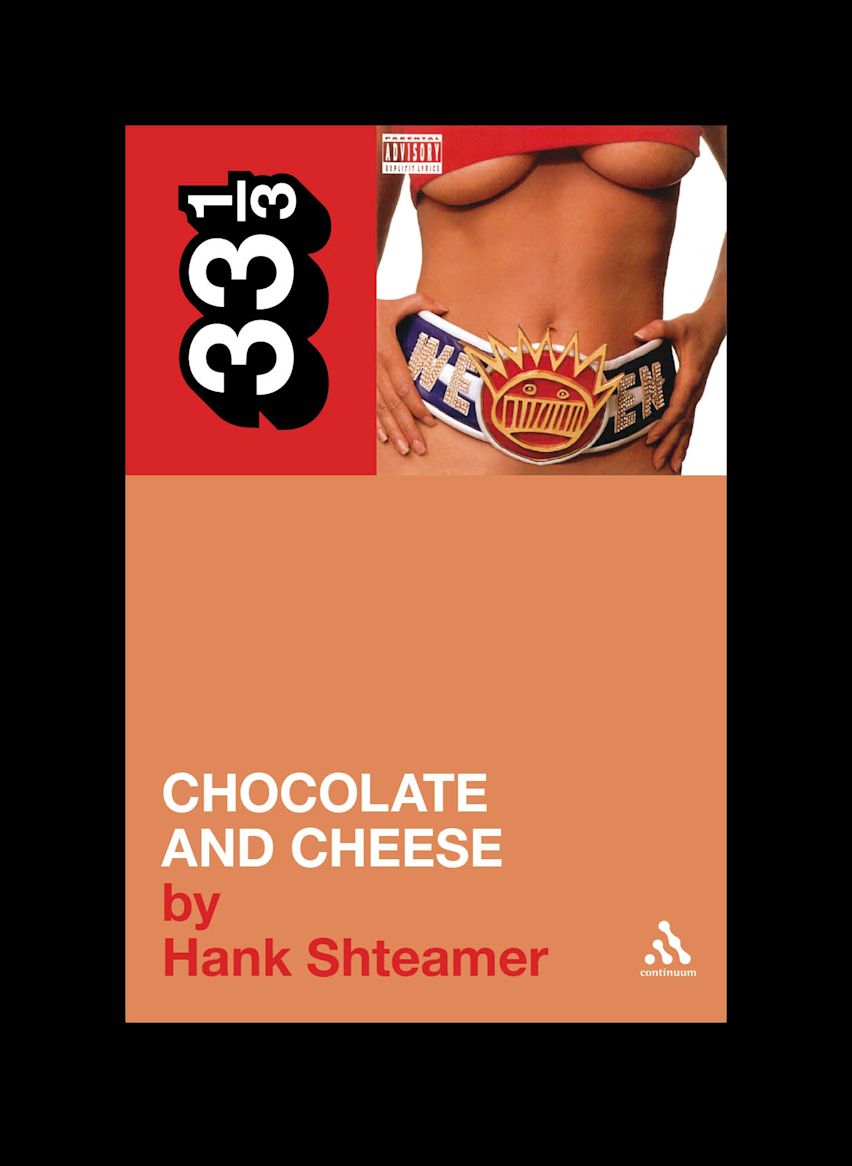 Ween's Chocolate and Cheese: : 33 1/3 Hank Shteamer Continuum