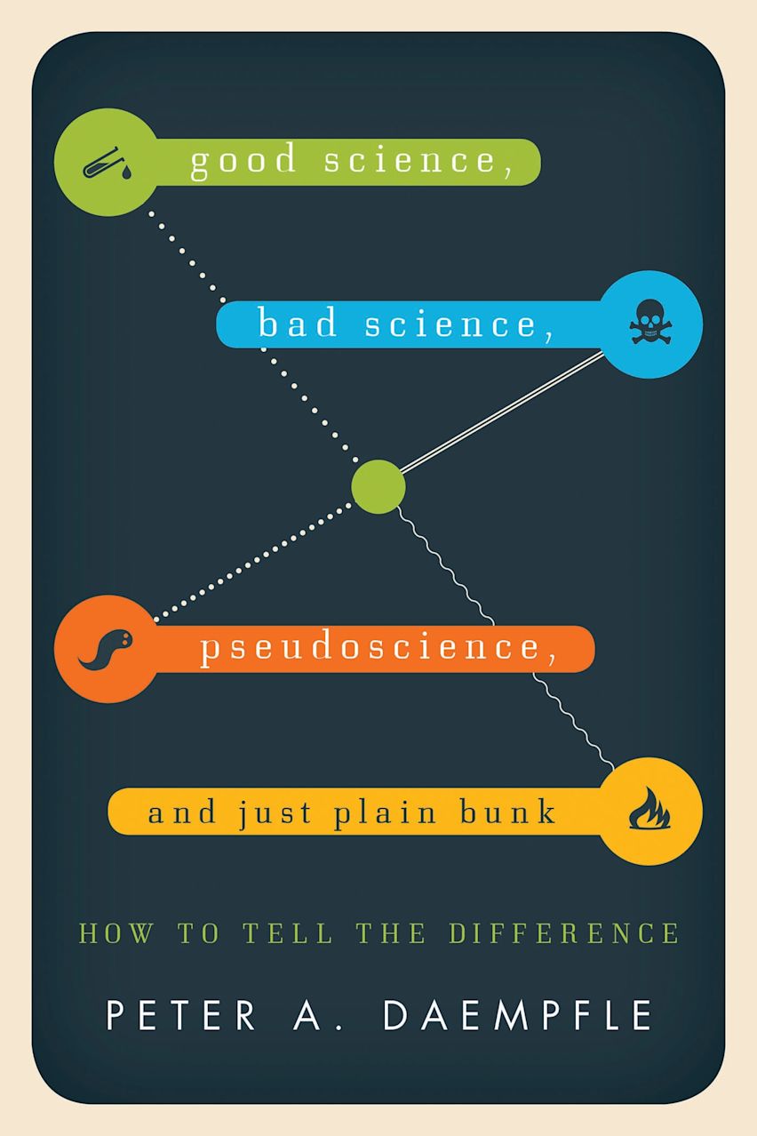 Good Science, Bad Science, Pseudoscience, and Just Plain Bunk: How to ...