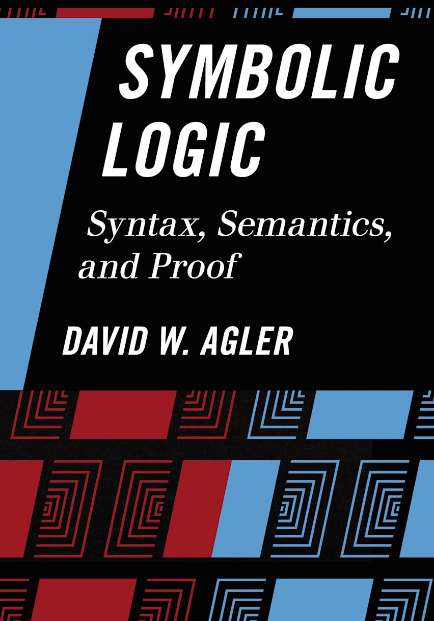 Symbolic Logic: Syntax, Semantics, and Proof: David Agler: Rowman ...