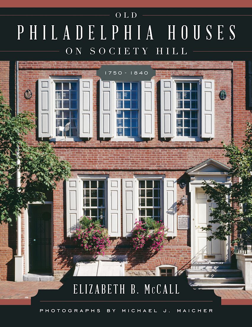 Old Philadelphia Houses on Society Hill, 1750–1840 cover