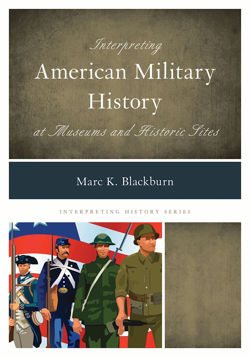 Interpreting American Military History at Museums and Historic Sites ...