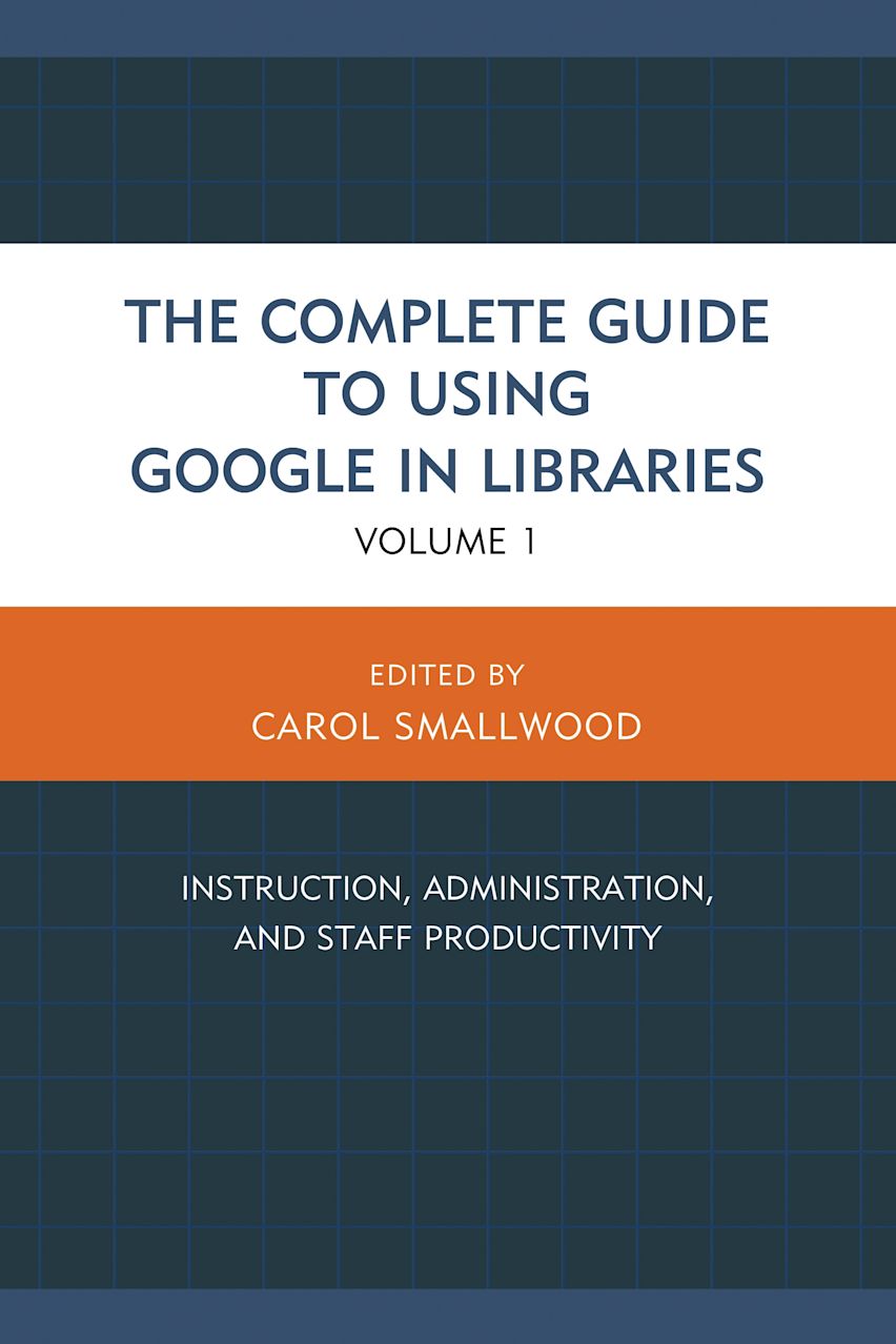 The Complete Guide to Using Google in Libraries cover