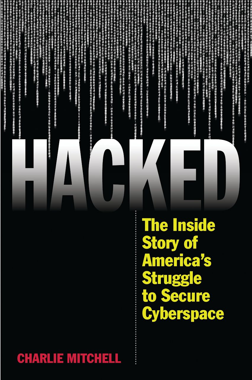 Hacked The Inside Story of America's Struggle to Secure Cyberspace