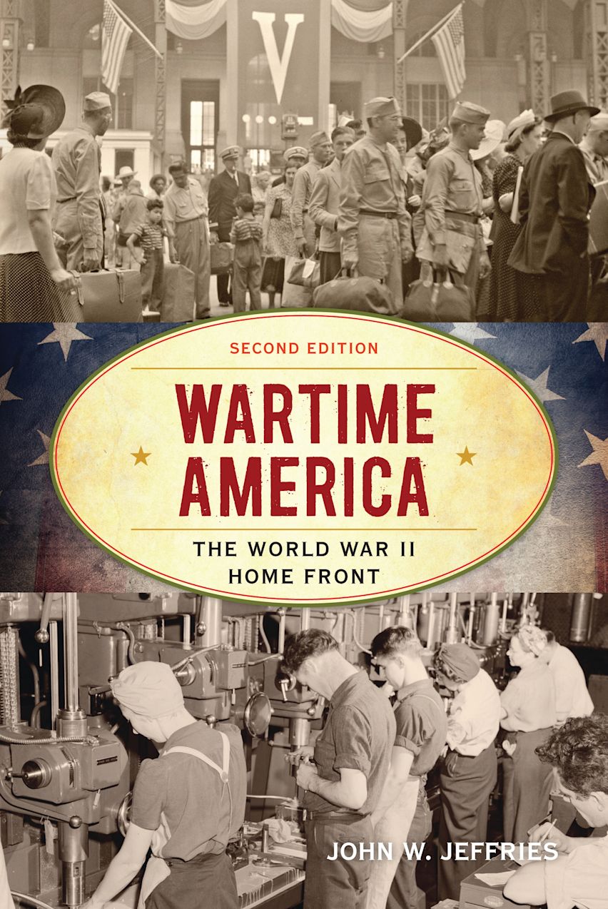 Wartime America: The World War II Home Front: John W. Jeffries: Rowman ...