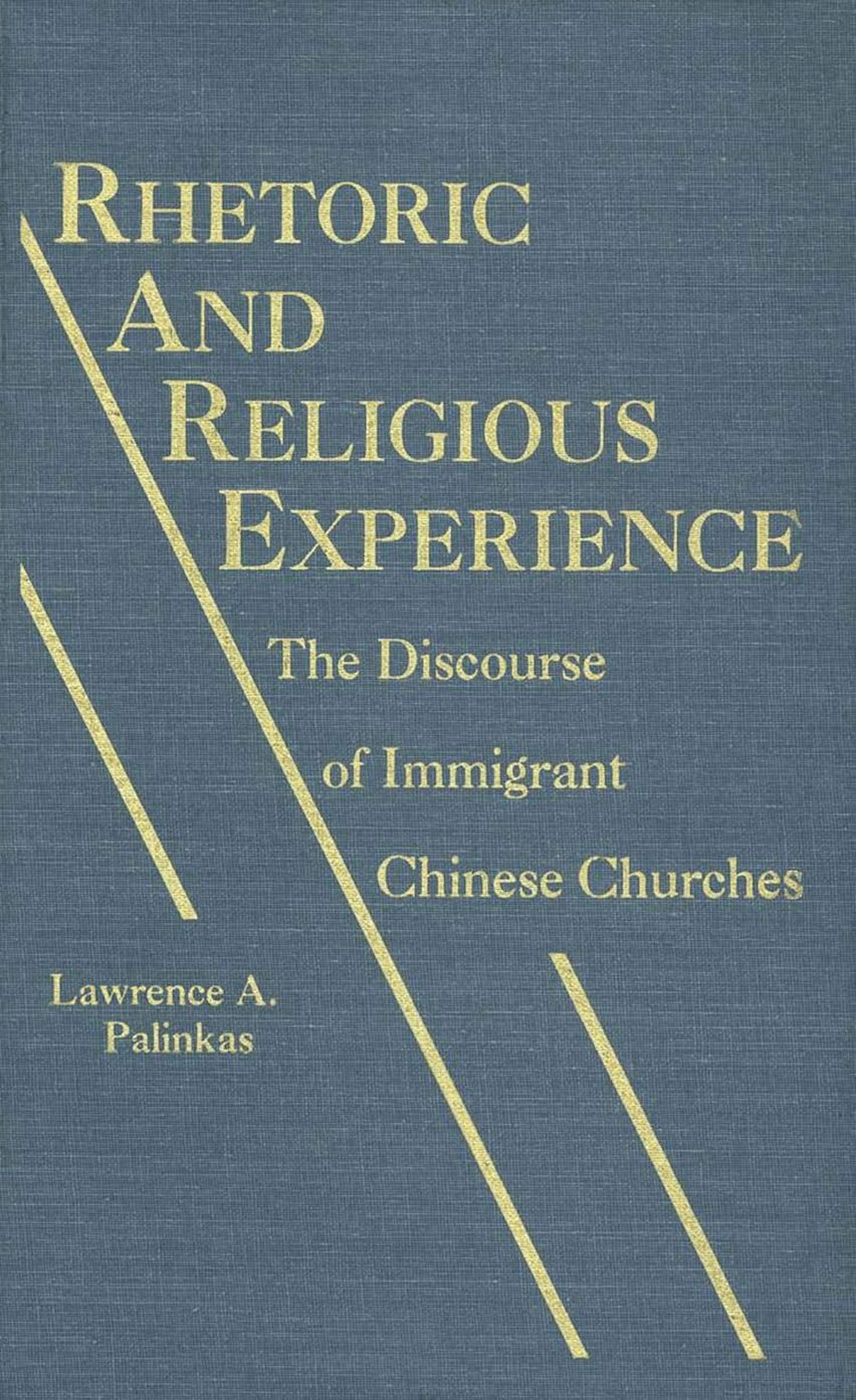 Religious Rhetoric Rhetoric and Religious Experience: The Discourse of Immigrant Chinese ...