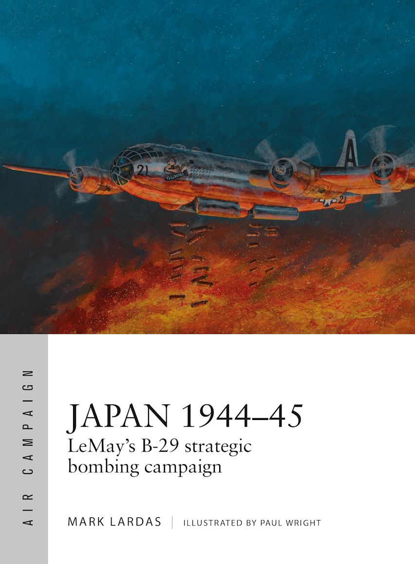 Japan 1944–45: LeMay's B-29 strategic bombing campaign: Air Japan 1944–45: LeMay's B-29 strategic bombing campaign: Air