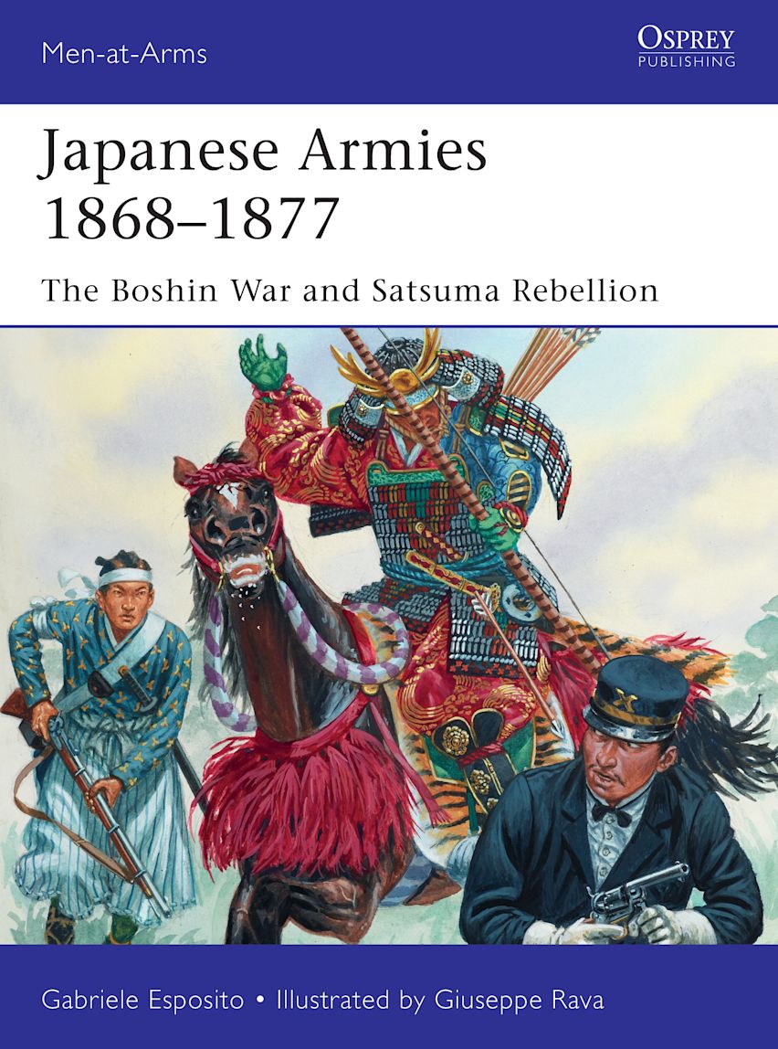 Japanese Armies 1868–1877: The Boshin War and Satsuma Japanese Armies 1868–1877: The Boshin War and Satsuma