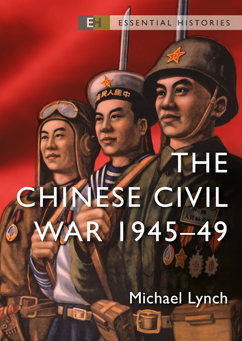 The Chinese Civil War: 1945–49: Essential Histories Michael Lynch Osprey Publishing The Chinese Civil War: 1945–49: Essential Histories Michael Lynch Osprey Publishing