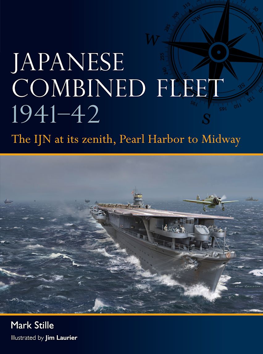 Japanese Combined Fleet 1941–42: The IJN at its zenith, Pearl Harbor to Midway: Fleet Mark Stille Osprey Publishing Japanese Combined Fleet 1941–42: The IJN at its zenith, Pearl Harbor to Midway: Fleet Mark Stille Osprey Publishing