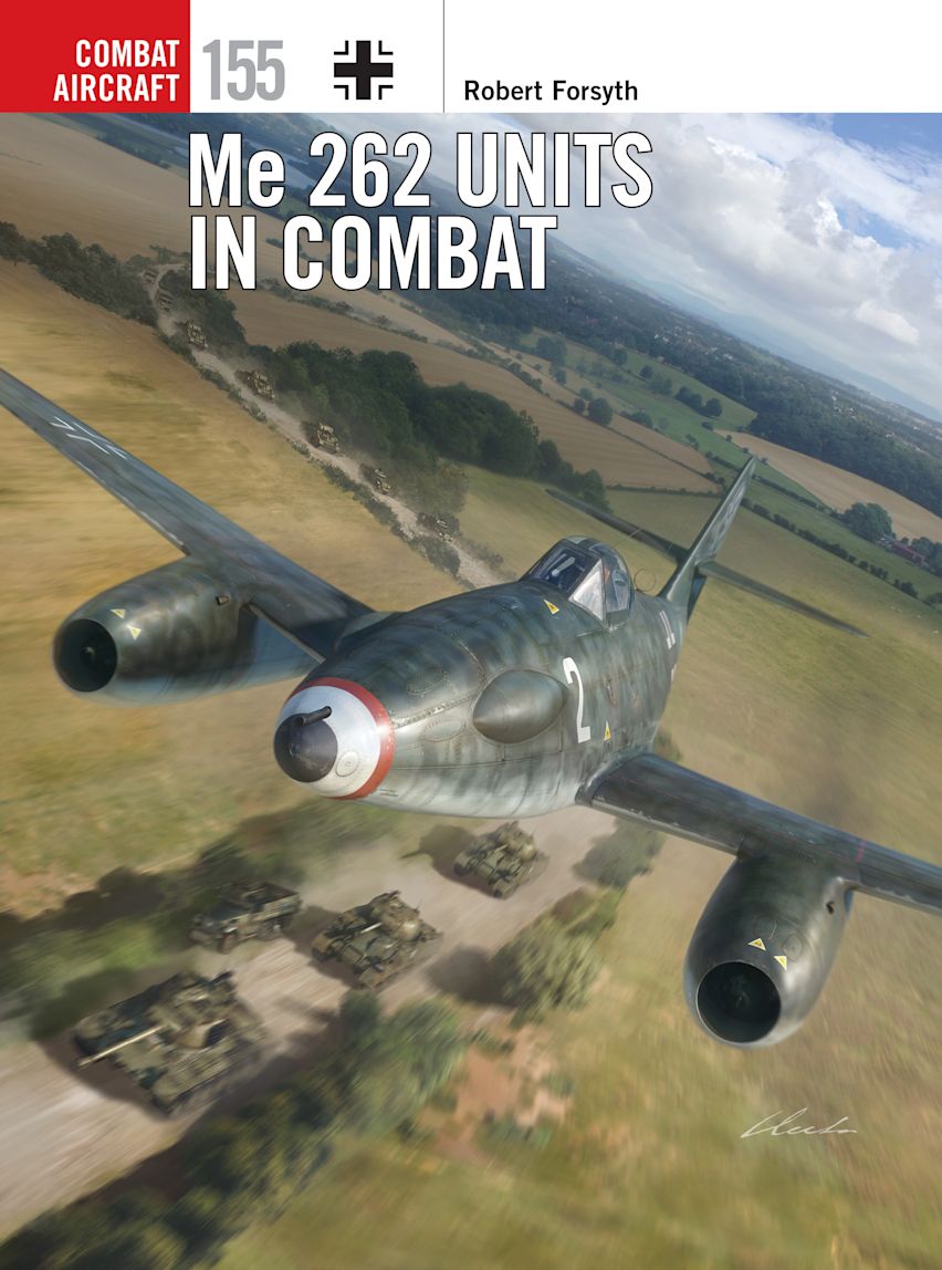Me 262 Units in Combat: : Combat Aircraft Robert Forsyth Osprey Publishing Me 262 Units in Combat: : Combat Aircraft Robert Forsyth Osprey Publishing