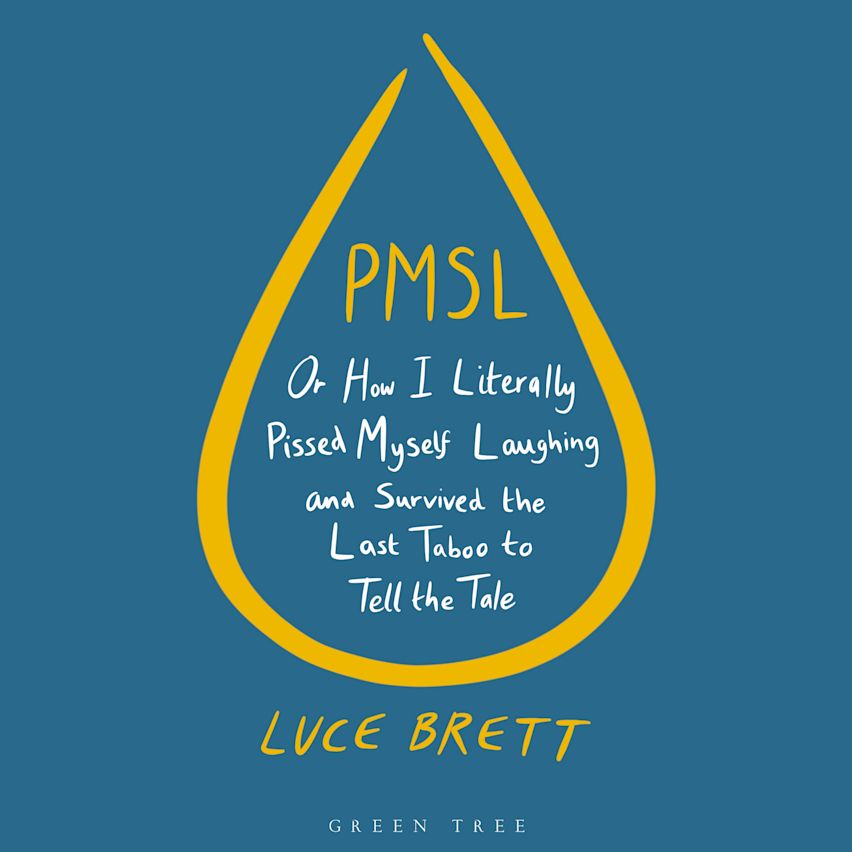 PMSL: Or How I Literally Pissed Myself Laughing and Survived the Last Taboo to Tell the Tale cover