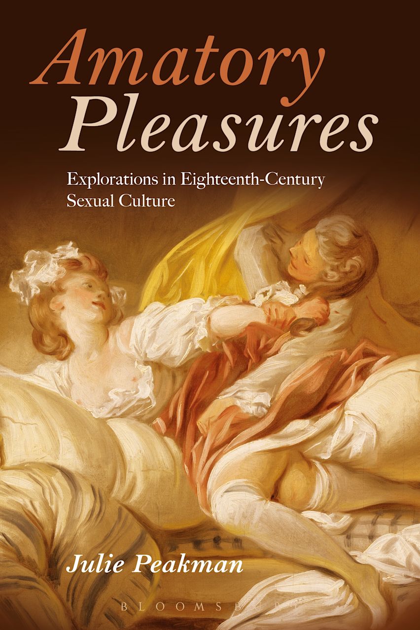 Amatory Pleasures: Explorations in Eighteenth-Century Sexual