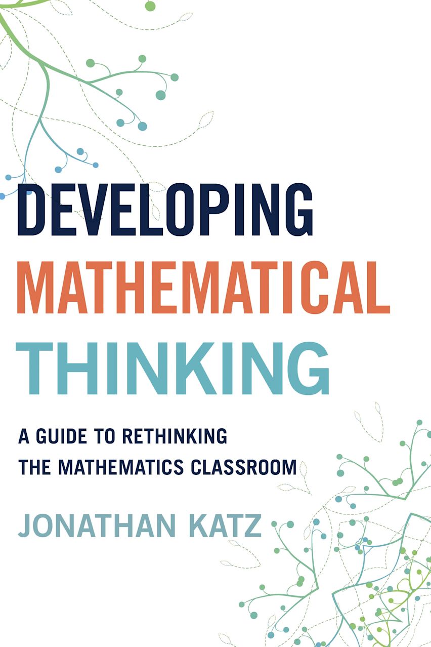 Wthinking Math Developing Mathematical Thinking: A Guide to Rethinking the Mathematics ...