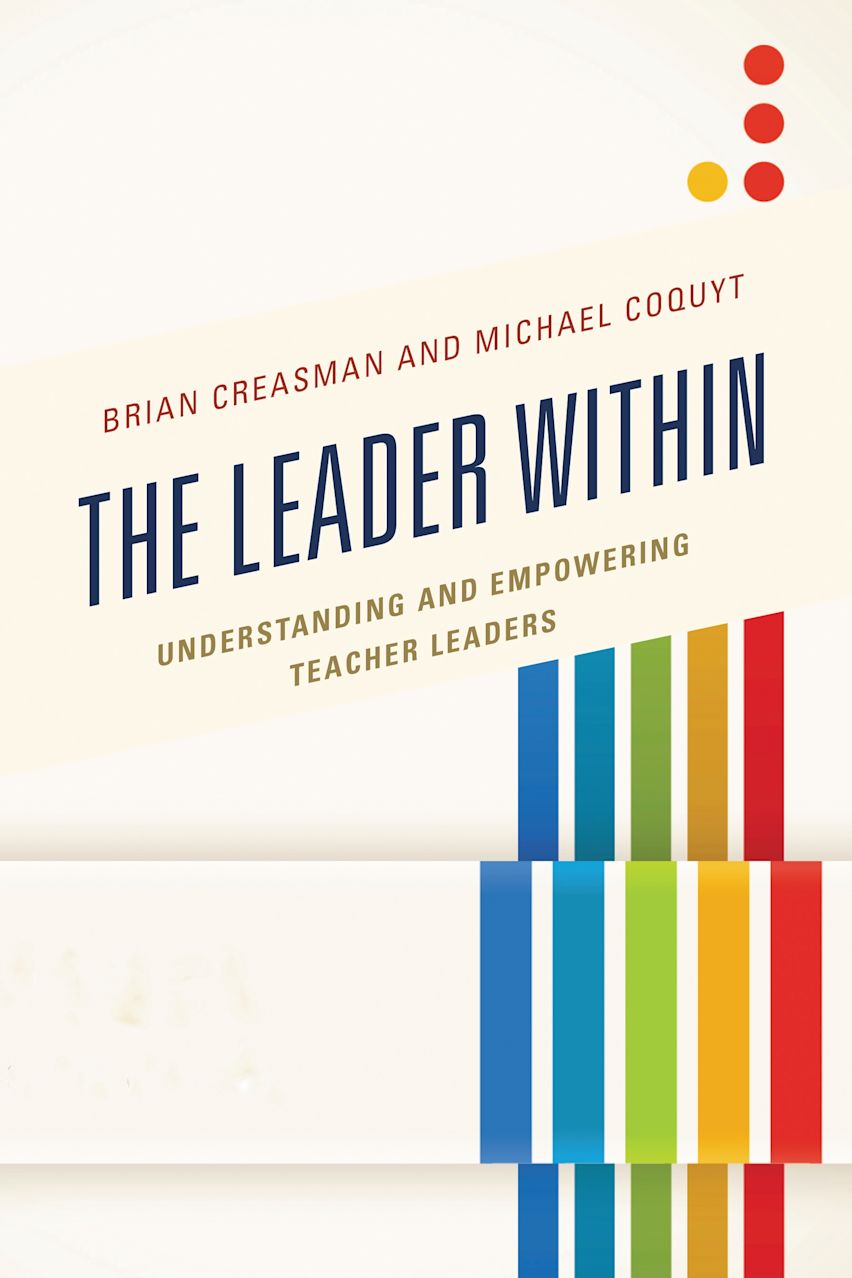 The Leader Within: Understanding and Empowering Teacher Leaders: Brian ...