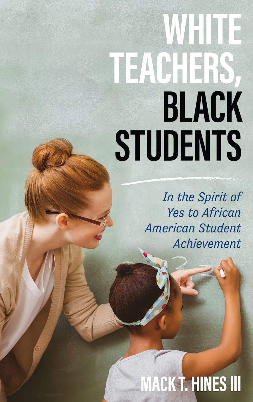 White Teachers, Black Students: In the Spirit of Yes to African ...