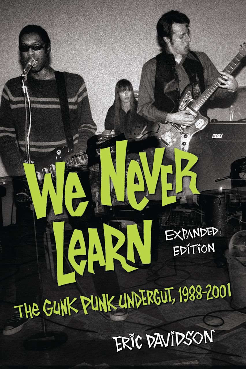 We Never Learn: The Gunk Punk Undergut, 1988-2001: Eric Davidson