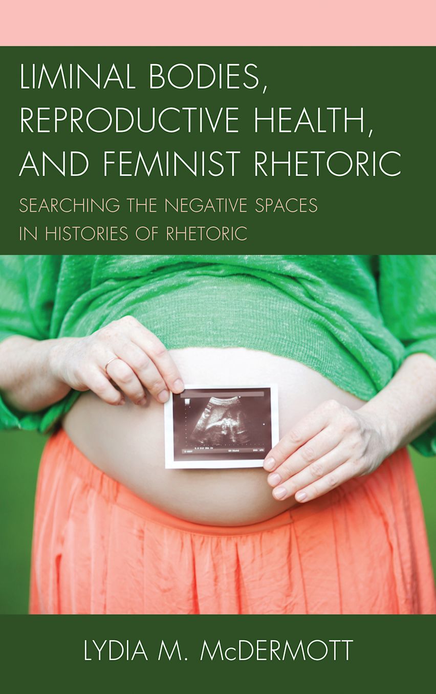Liminal Bodies, Reproductive Health, and Feminist Rhetoric cover