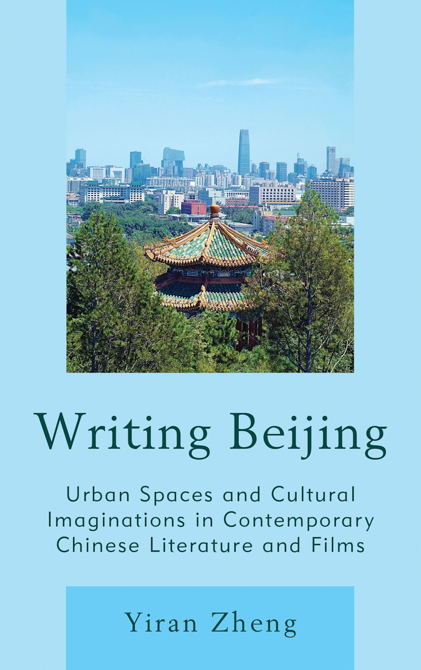 Writing Beijing: Urban Spaces and Cultural Imaginations in Contemporary ...