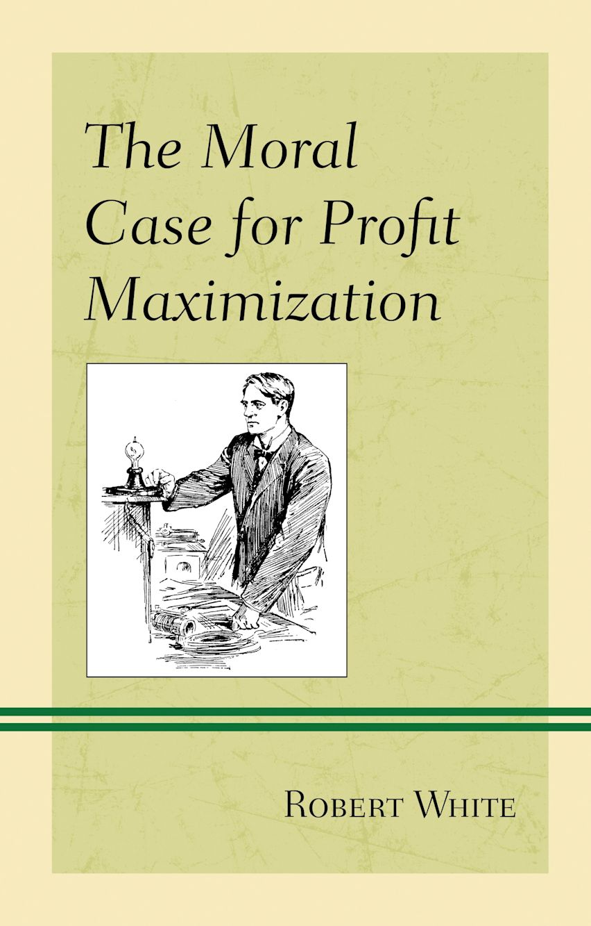 The Moral Case for Profit Maximization cover