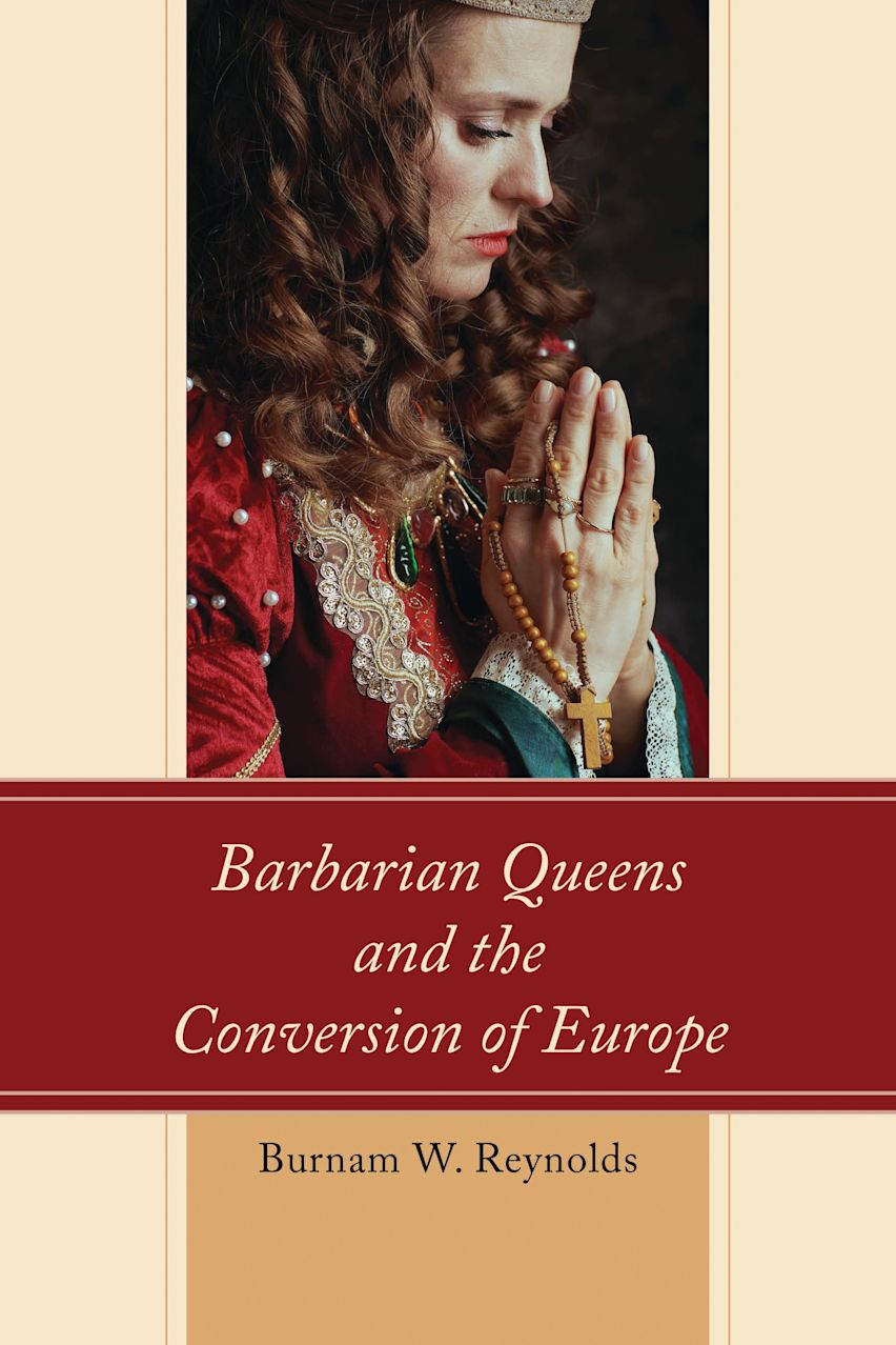 Barbarian Queens and the Conversion of Europe cover