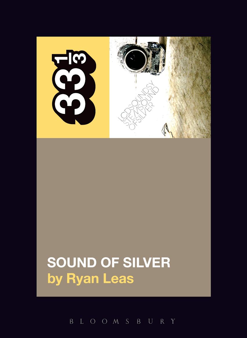 LCD Soundsystem's Sound Of Silver: : 33 1/3 Ryan Leas Bloomsbury