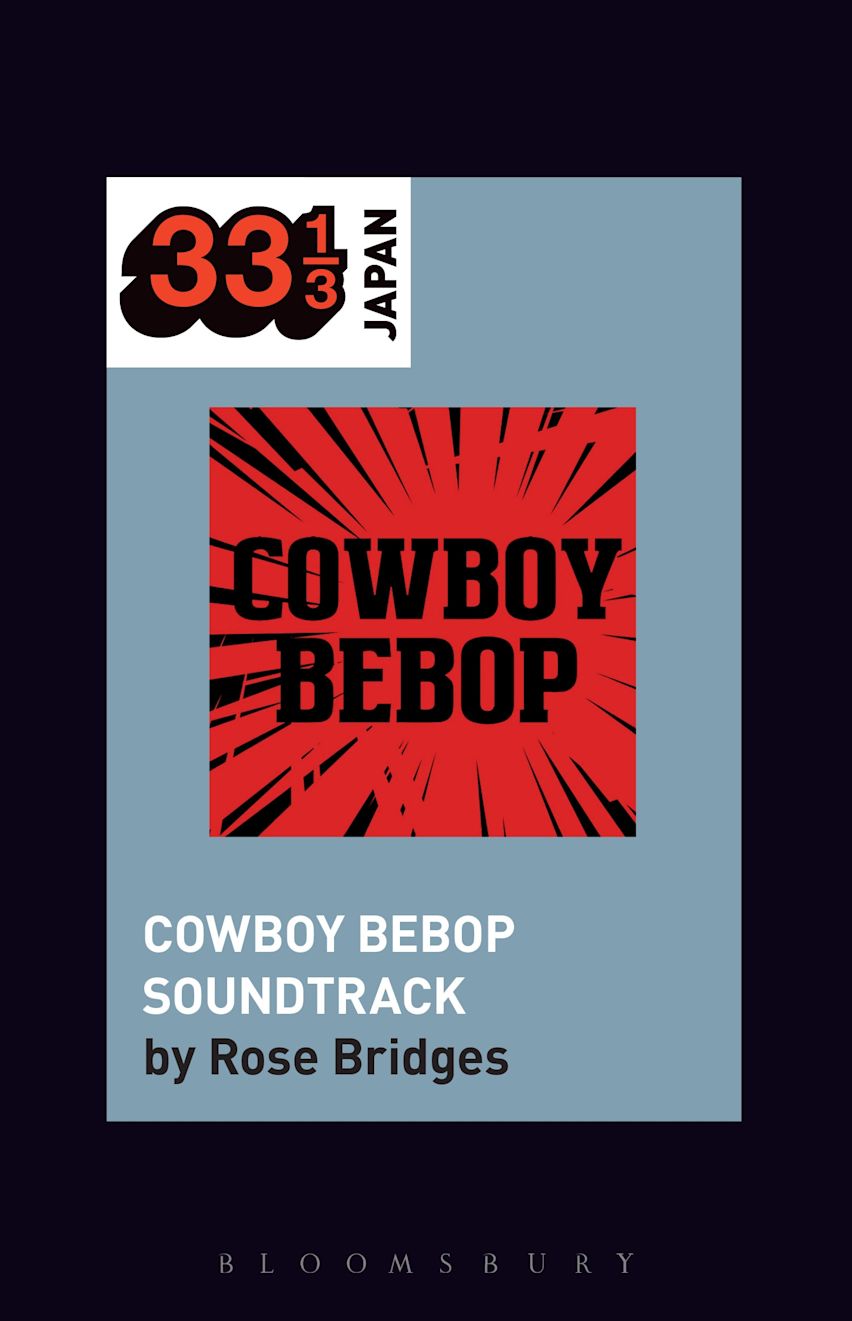 Yoko Kanno's Cowboy Bebop Soundtrack: : 33 1/3 Japan Rose Yoko Kanno's Cowboy Bebop Soundtrack: : 33 1/3 Japan Rose