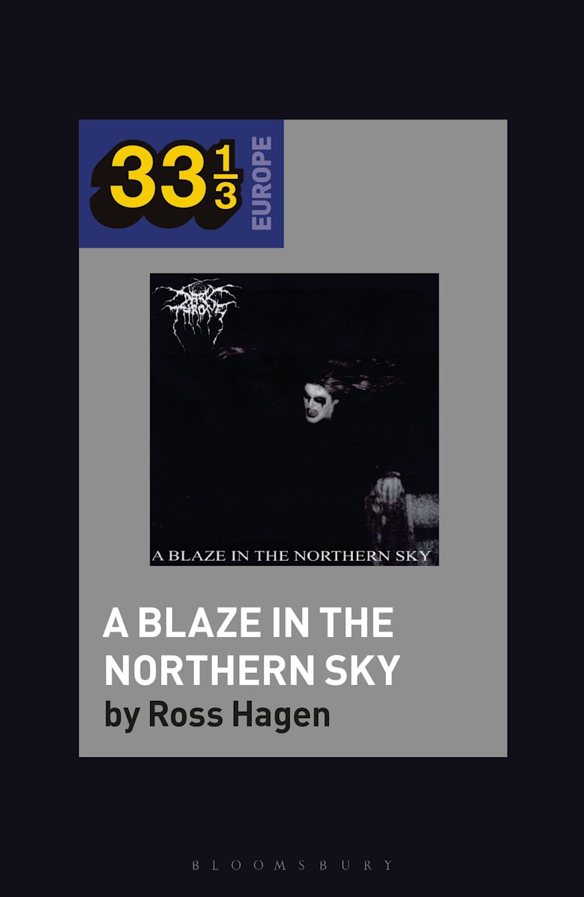 Darkthrone's A Blaze in the Northern Sky: : 33 1/3 Europe Ross