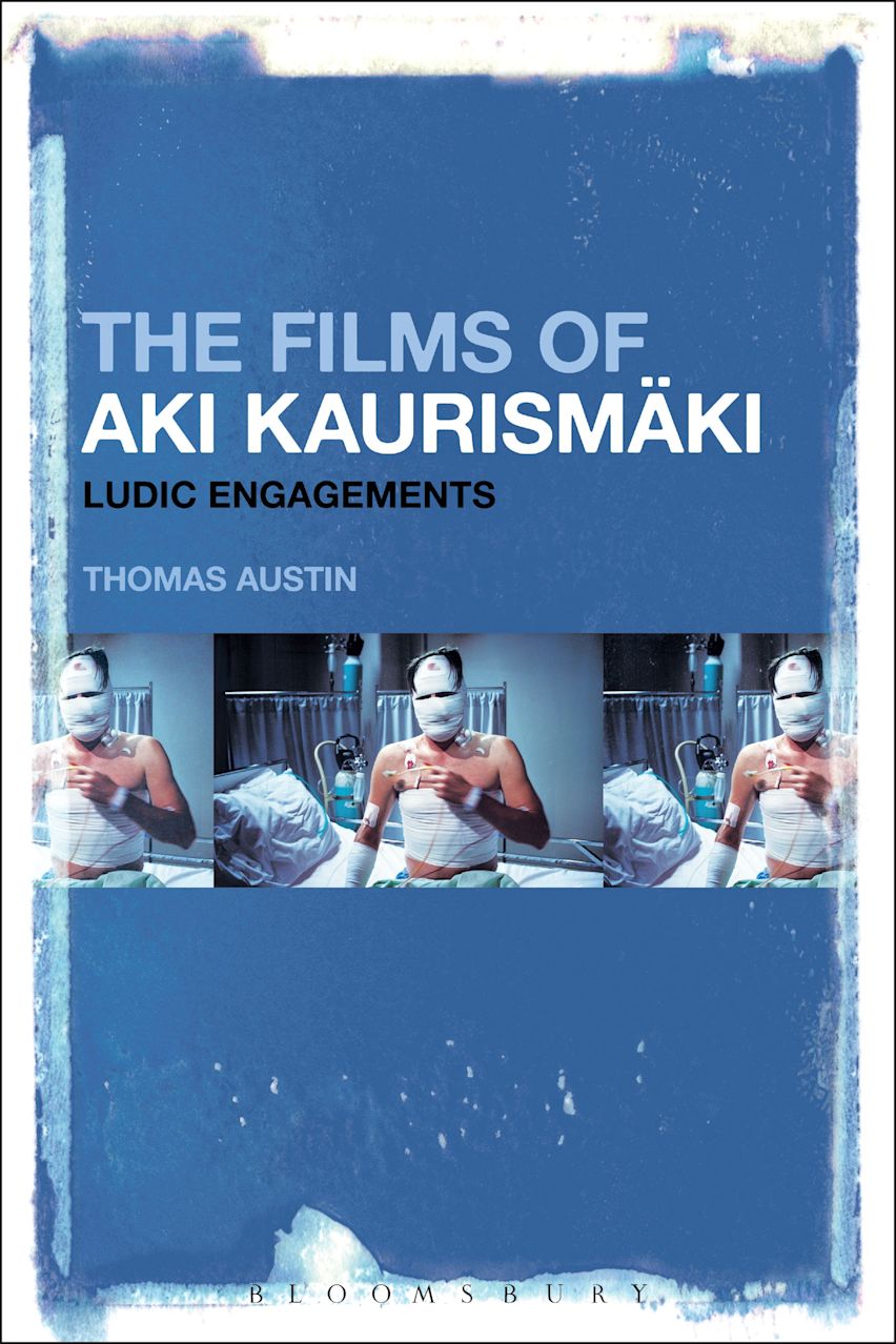 The Films of Aki Kaurismäki: Ludic Engagements: Thomas Austin