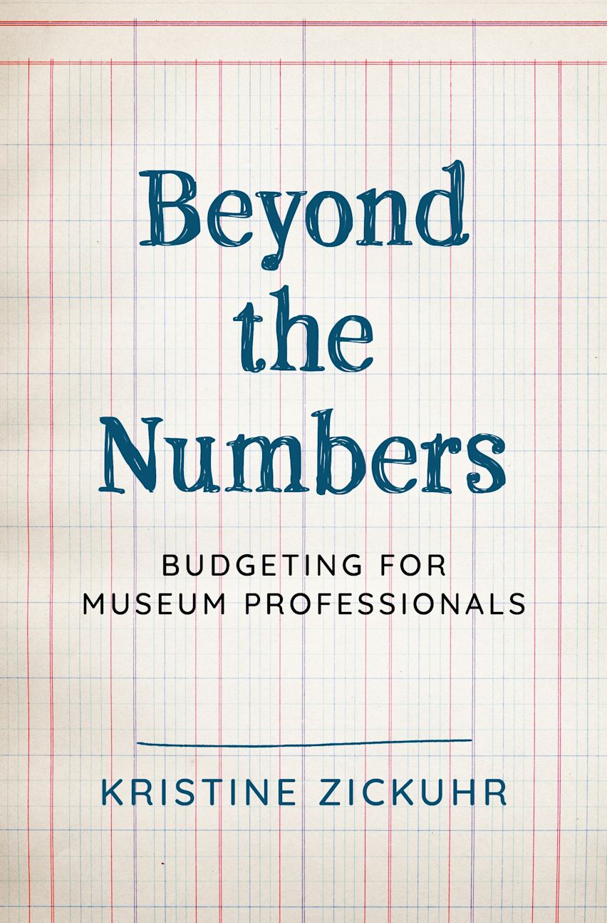 Beyond the Numbers: Budgeting for Museum Professionals: American ...