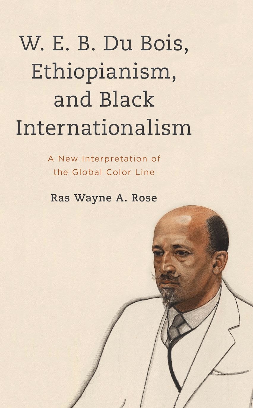 W. E. B. Du Bois, Ethiopianism, and Black Internationalism cover