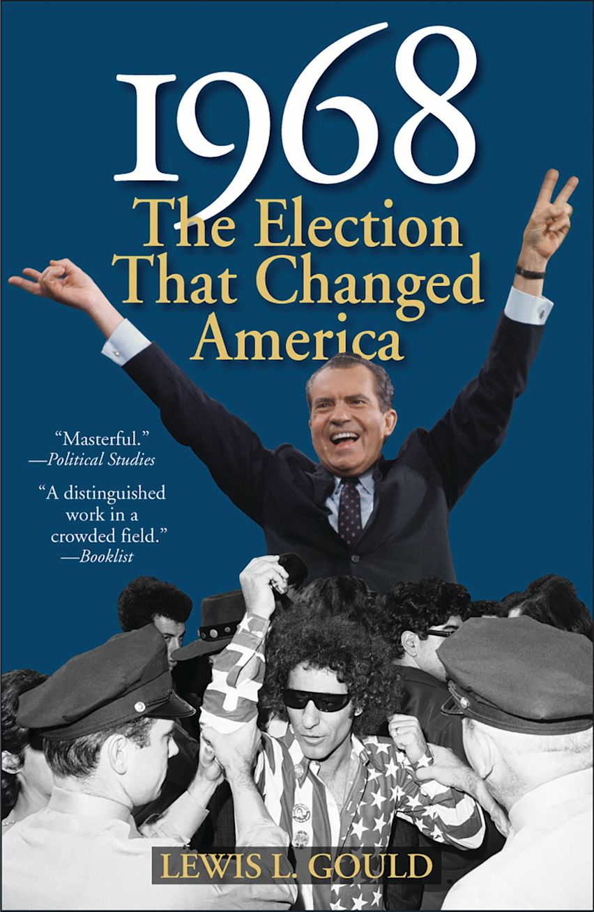 1968: The Election That Changed America: Lewis L. Gould: Ivan R. Dee ...